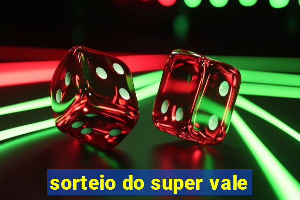 sorteio do super vale